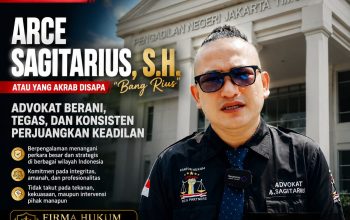 Adv. Arce Sagitarius, S.H., M.A.D. — Seseorang Publik Figur Pengacara Petarung Garis Keras: Siapa Pun Lawannya, Jika Melanggar Hukum, Akan Dihadapi & Digugat