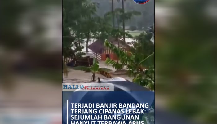 Banjir Bandang Terjang Cipanas Lebak Banten, Sejumlah Bangunan Hanyut Terbawa Arus